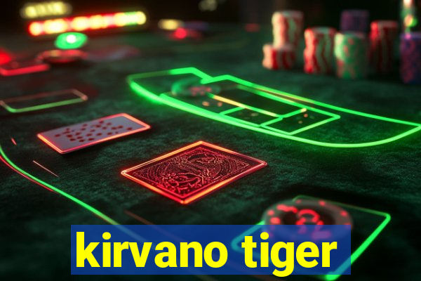 kirvano tiger